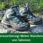 Wanderausrüstung: Meine Wanderschuhe von Salomon
