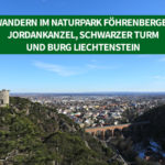 Wandern im Naturpark Föhrenberge – Jordankanzel, Schwarzer Turm und Burg Liechtenstein