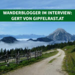 Wanderblogger im Interview #3: Gert von gipfelrast.at