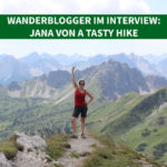 Wanderblogger im Interview #8: Jana von A Tasty Hike